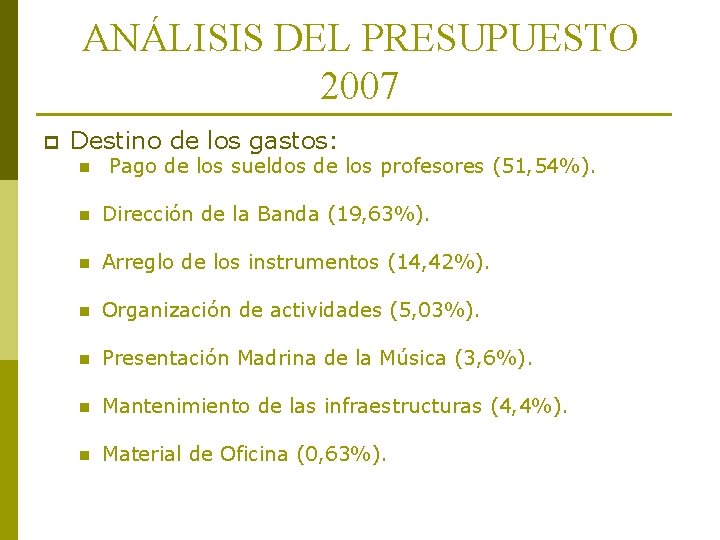 ANÁLISIS DEL PRESUPUESTO 2007 p Destino de los gastos: n Pago de los sueldos ANÁLISIS DEL PRESUPUESTO 2007 p Destino de los gastos: n Pago de los sueldos