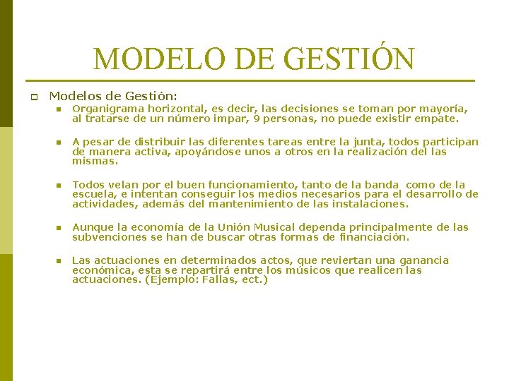 MODELO DE GESTIÓN p Modelos de Gestión: n Organigrama horizontal, es decir, las decisiones MODELO DE GESTIÓN p Modelos de Gestión: n Organigrama horizontal, es decir, las decisiones