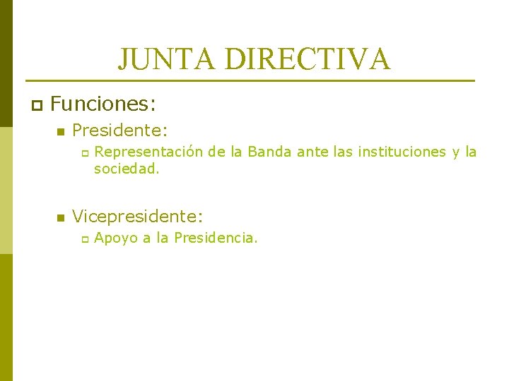 JUNTA DIRECTIVA p Funciones: n Presidente: p n Representación de la Banda ante las JUNTA DIRECTIVA p Funciones: n Presidente: p n Representación de la Banda ante las
