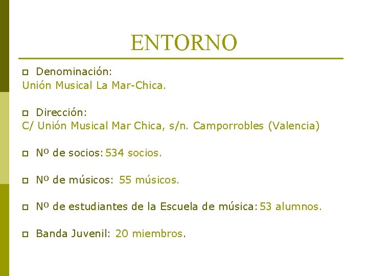 ENTORNO Denominación: Unión Musical La Mar-Chica. p Dirección: C/ Unión Musical Mar Chica, s/n. ENTORNO Denominación: Unión Musical La Mar-Chica. p Dirección: C/ Unión Musical Mar Chica, s/n.