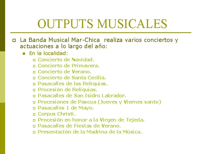OUTPUTS MUSICALES p La Banda Musical Mar-Chica realiza varios conciertos y actuaciones a lo OUTPUTS MUSICALES p La Banda Musical Mar-Chica realiza varios conciertos y actuaciones a lo