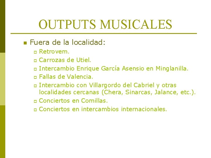 OUTPUTS MUSICALES n Fuera de la localidad: Retrovem. p Carrozas de Utiel. p Intercambio OUTPUTS MUSICALES n Fuera de la localidad: Retrovem. p Carrozas de Utiel. p Intercambio