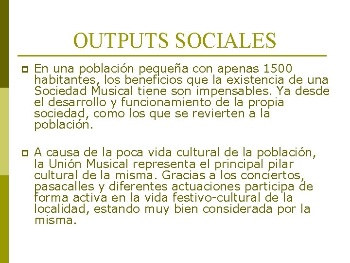 OUTPUTS SOCIALES p En una población pequeña con apenas 1500 habitantes, los beneficios que OUTPUTS SOCIALES p En una población pequeña con apenas 1500 habitantes, los beneficios que