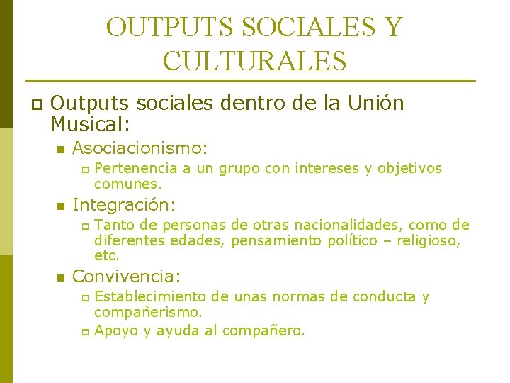 OUTPUTS SOCIALES Y CULTURALES p Outputs sociales dentro de la Unión Musical: n Asociacionismo: OUTPUTS SOCIALES Y CULTURALES p Outputs sociales dentro de la Unión Musical: n Asociacionismo: