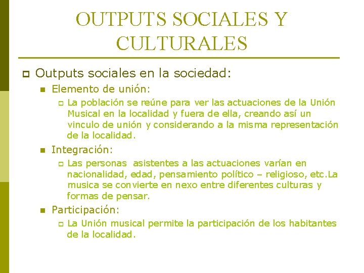 OUTPUTS SOCIALES Y CULTURALES p Outputs sociales en la sociedad: n Elemento de unión: OUTPUTS SOCIALES Y CULTURALES p Outputs sociales en la sociedad: n Elemento de unión: