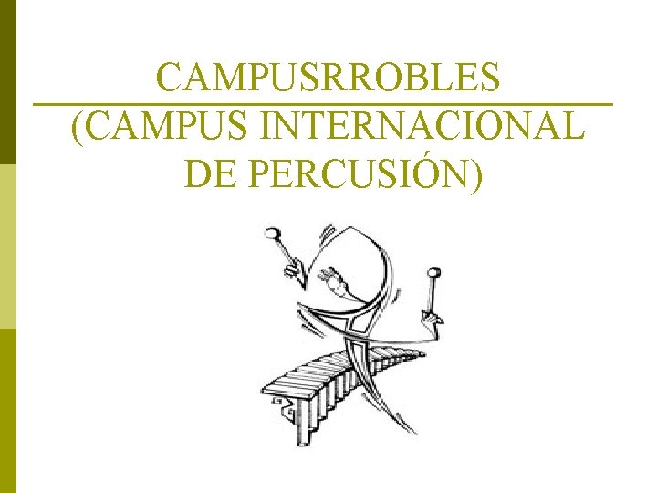 CAMPUSRROBLES (CAMPUS INTERNACIONAL DE PERCUSIÓN) CAMPUSRROBLES (CAMPUS INTERNACIONAL DE PERCUSIÓN)