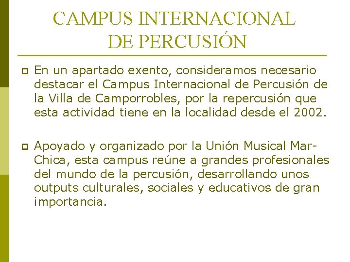 CAMPUS INTERNACIONAL DE PERCUSIÓN p En un apartado exento, consideramos necesario destacar el Campus CAMPUS INTERNACIONAL DE PERCUSIÓN p En un apartado exento, consideramos necesario destacar el Campus