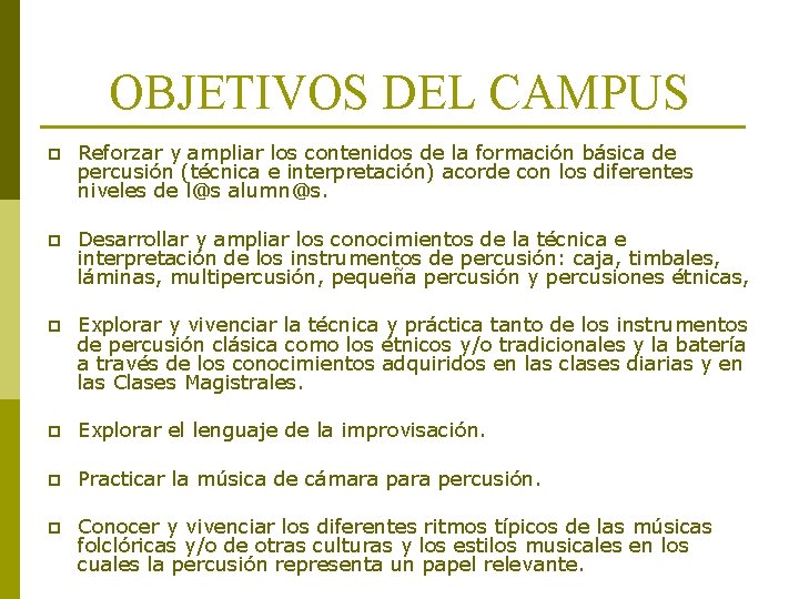 OBJETIVOS DEL CAMPUS p Reforzar y ampliar los contenidos de la formación básica de OBJETIVOS DEL CAMPUS p Reforzar y ampliar los contenidos de la formación básica de