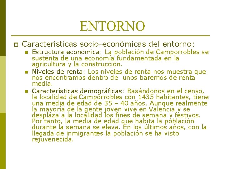 ENTORNO p Características socio-económicas del entorno: n n n Estructura económica: La población de ENTORNO p Características socio-económicas del entorno: n n n Estructura económica: La población de