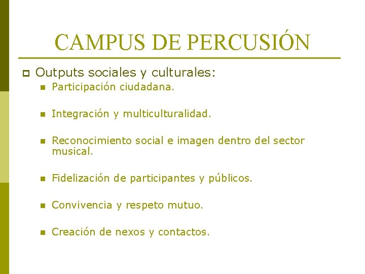 CAMPUS DE PERCUSIÓN p Outputs sociales y culturales: n Participación ciudadana. n Integración y CAMPUS DE PERCUSIÓN p Outputs sociales y culturales: n Participación ciudadana. n Integración y