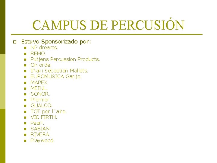 CAMPUS DE PERCUSIÓN p Estuvo Sponsorizado por: n n n n n NP dreams. CAMPUS DE PERCUSIÓN p Estuvo Sponsorizado por: n n n n n NP dreams.