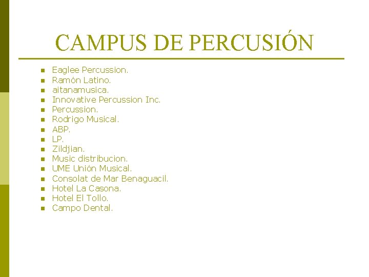 CAMPUS DE PERCUSIÓN n n n n Eaglee Percussion. Ramón Latino. aitanamusica. Innovative Percussion CAMPUS DE PERCUSIÓN n n n n Eaglee Percussion. Ramón Latino. aitanamusica. Innovative Percussion
