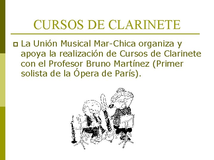 CURSOS DE CLARINETE p La Unión Musical Mar-Chica organiza y apoya la realización de CURSOS DE CLARINETE p La Unión Musical Mar-Chica organiza y apoya la realización de