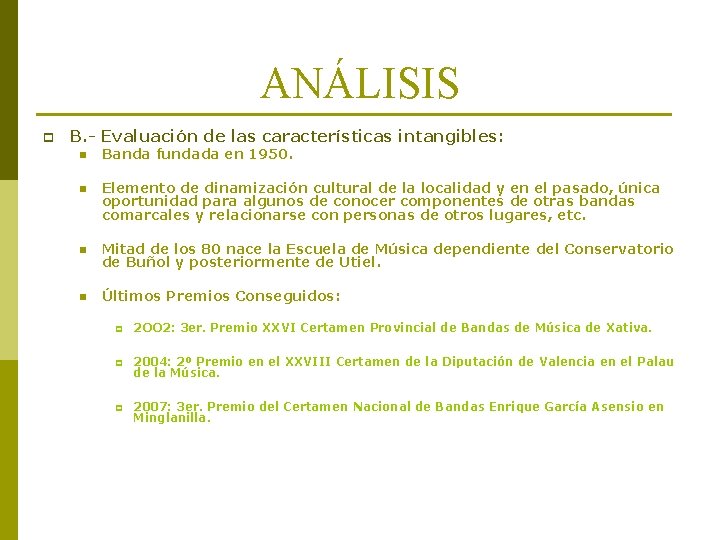 ANÁLISIS p B. - Evaluación de las características intangibles: n Banda fundada en 1950. ANÁLISIS p B. - Evaluación de las características intangibles: n Banda fundada en 1950.