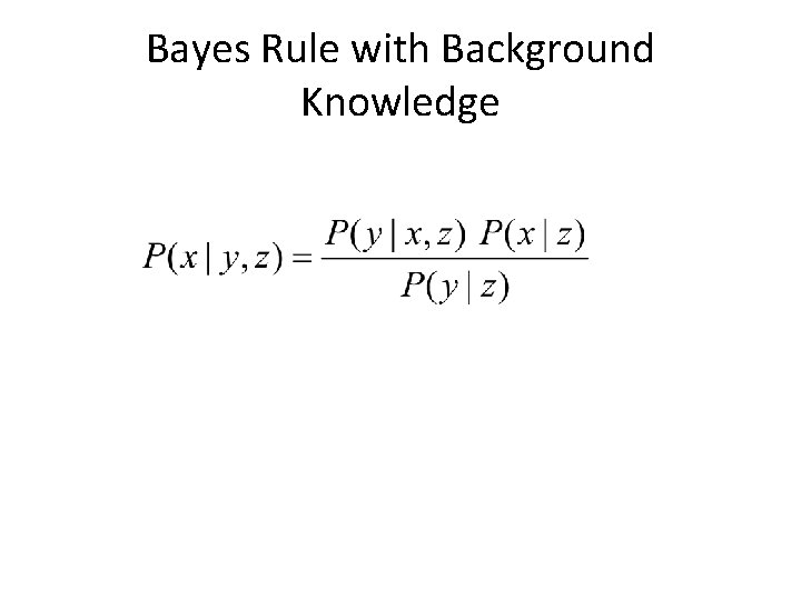 Bayes Rule with Background Knowledge 