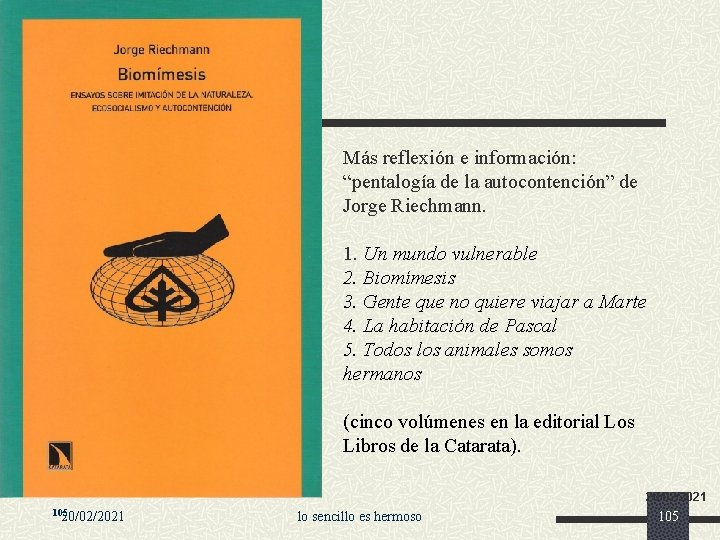  • Más reflexión e información: “pentalogía de la autocontención” de Jorge Riechmann. 1.