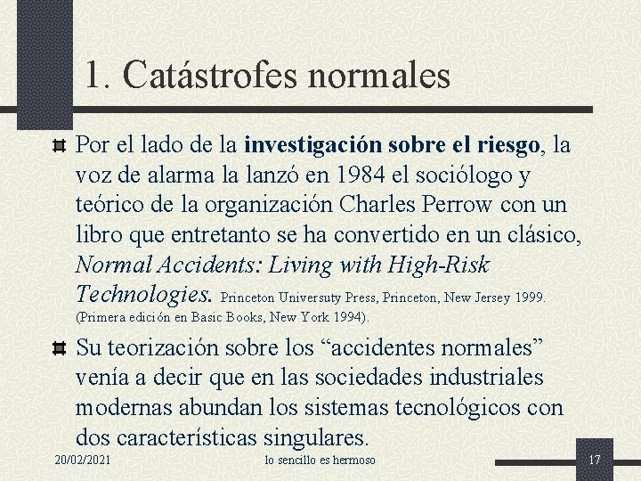 1. Catástrofes normales Por el lado de la investigación sobre el riesgo, la voz