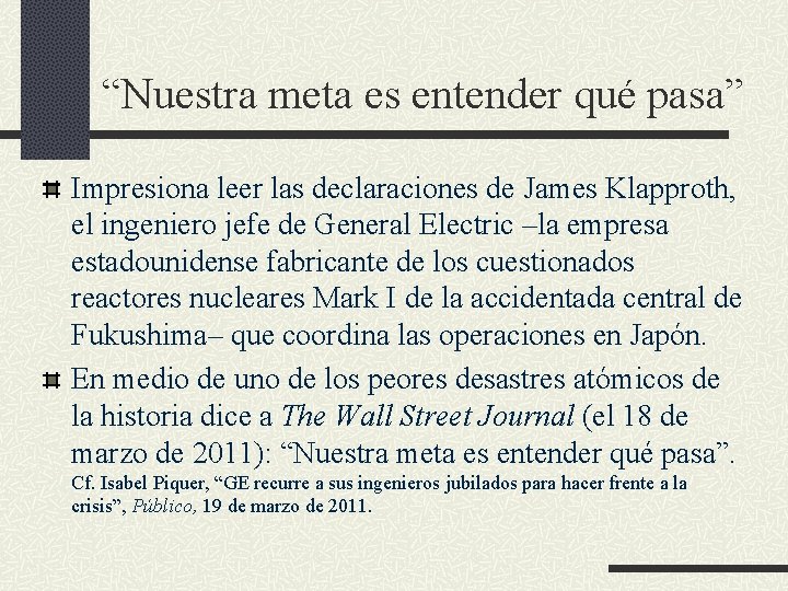 “Nuestra meta es entender qué pasa” Impresiona leer las declaraciones de James Klapproth, el