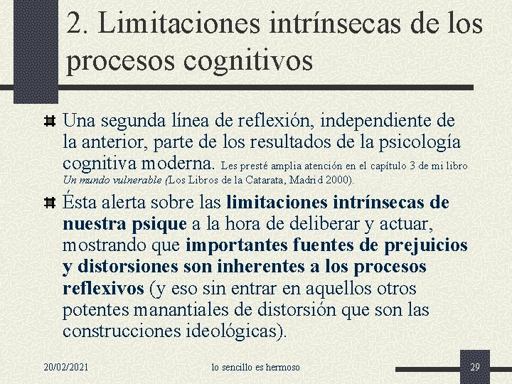 2. Limitaciones intrínsecas de los procesos cognitivos Una segunda línea de reflexión, independiente de