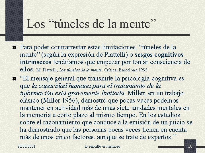 Los “túneles de la mente” Para poder contrarrestar estas limitaciones, “túneles de la mente”