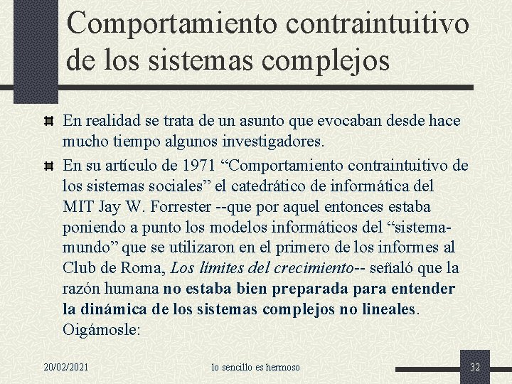 Comportamiento contraintuitivo de los sistemas complejos En realidad se trata de un asunto que