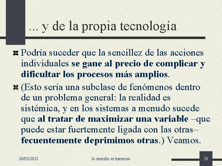 . . . y de la propia tecnología Podría suceder que la sencillez de