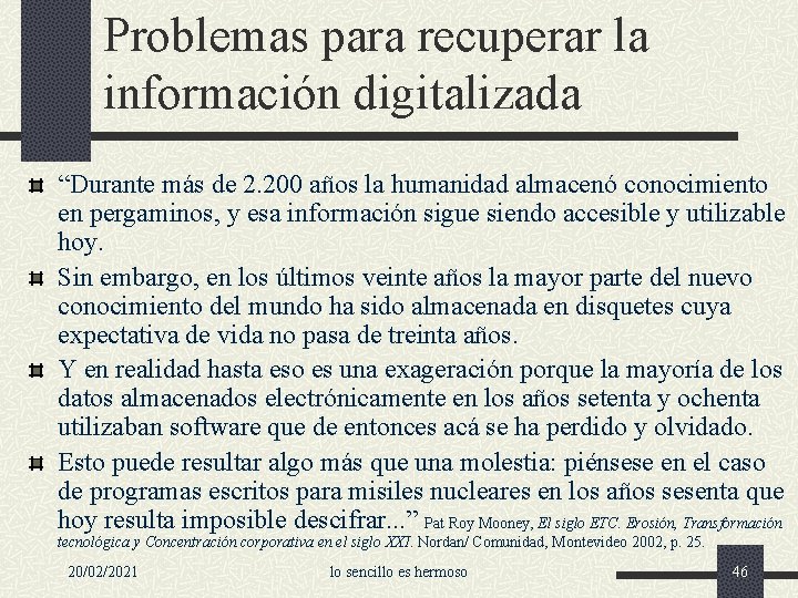 Problemas para recuperar la información digitalizada “Durante más de 2. 200 años la humanidad