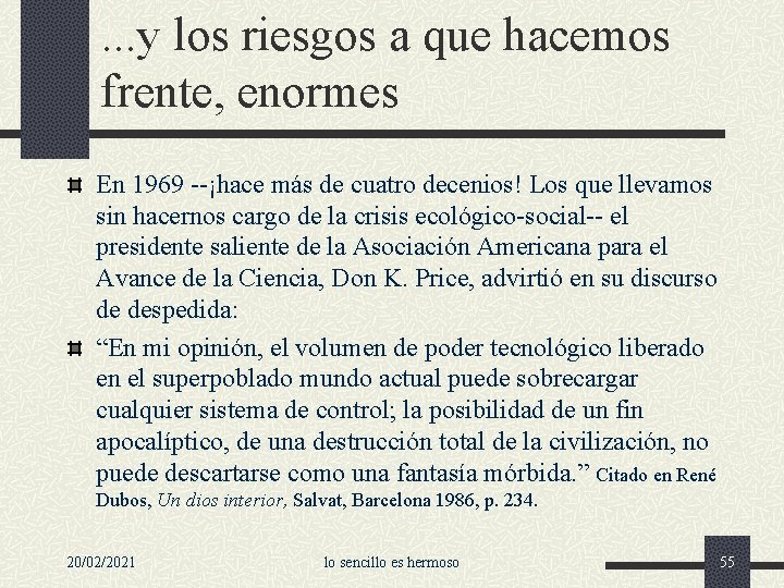 . . . y los riesgos a que hacemos frente, enormes En 1969 --¡hace