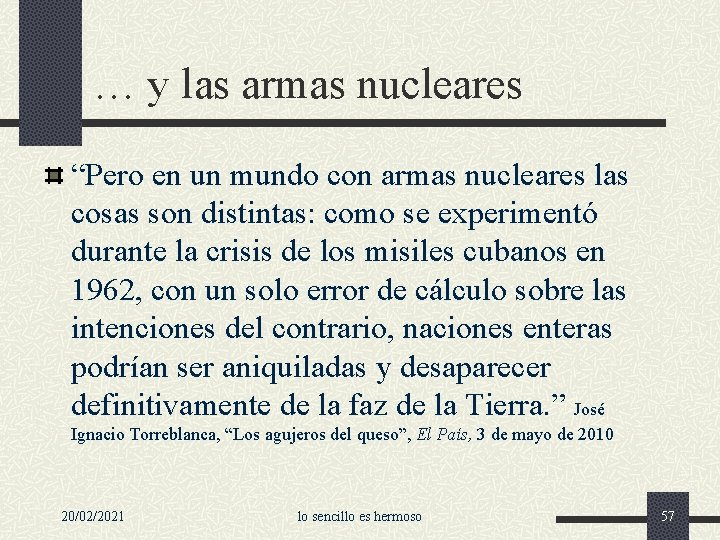 … y las armas nucleares “Pero en un mundo con armas nucleares las cosas