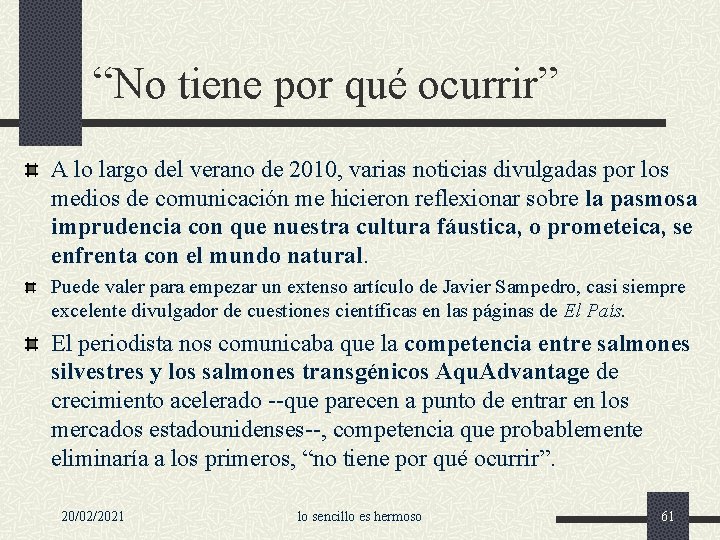 “No tiene por qué ocurrir” A lo largo del verano de 2010, varias noticias