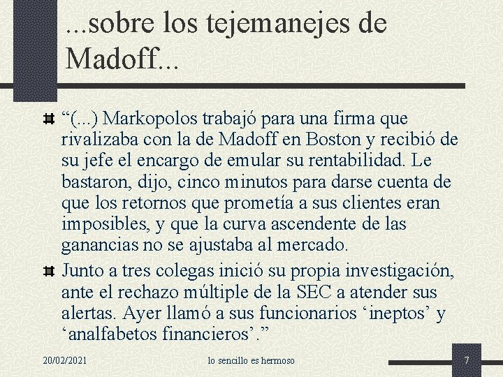 . . . sobre los tejemanejes de Madoff. . . “(. . . )