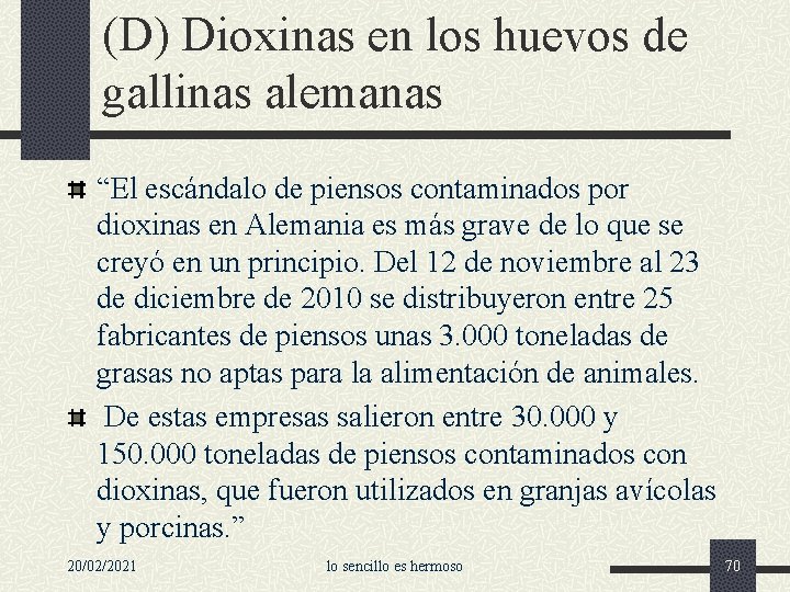 (D) Dioxinas en los huevos de gallinas alemanas “El escándalo de piensos contaminados por