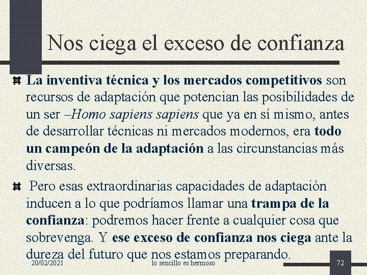 Nos ciega el exceso de confianza La inventiva técnica y los mercados competitivos son