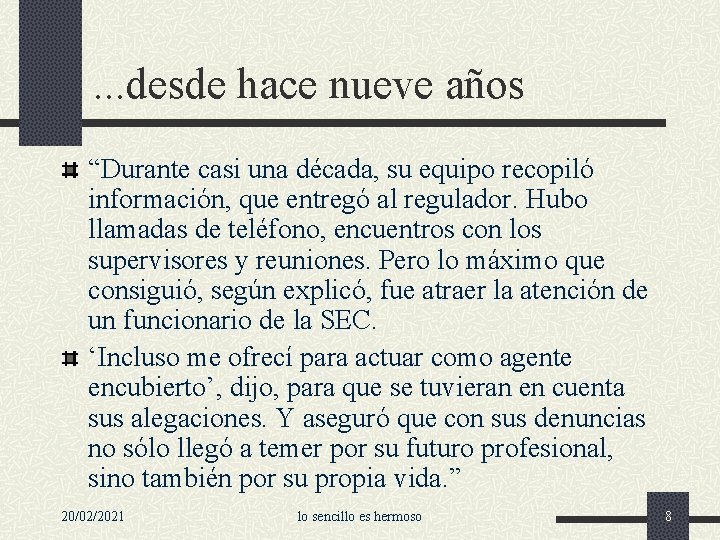 . . . desde hace nueve años “Durante casi una década, su equipo recopiló