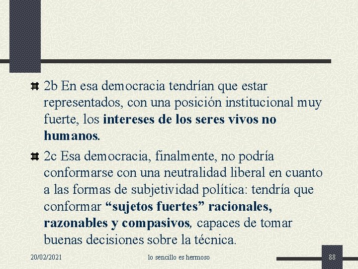 2 b En esa democracia tendrían que estar representados, con una posición institucional muy