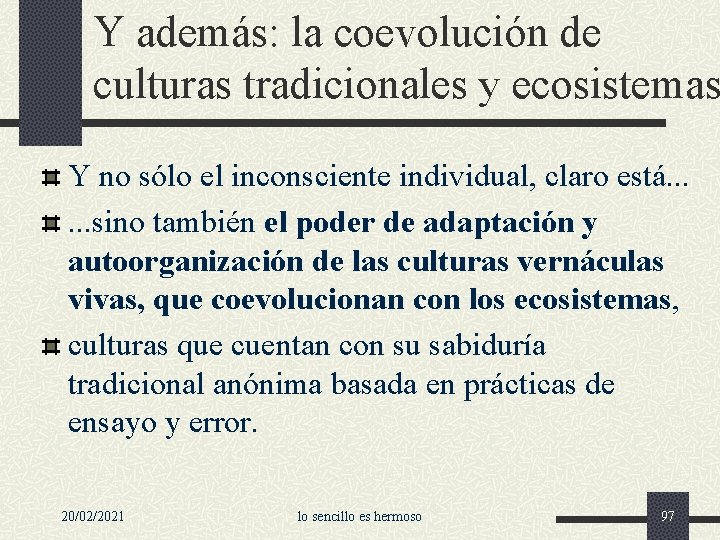 Y además: la coevolución de culturas tradicionales y ecosistemas Y no sólo el inconsciente