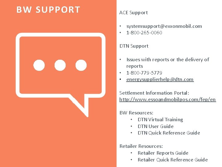 BW SUPPORT ACE Support • systemsupport@exxonmobil. com • 1 -800 -265 -0060 DTN Support