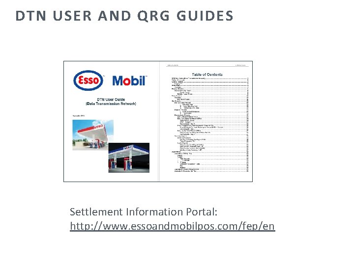 DTN USER AND QRG GUIDES Settlement Information Portal: http: //www. essoandmobilpos. com/fep/en 