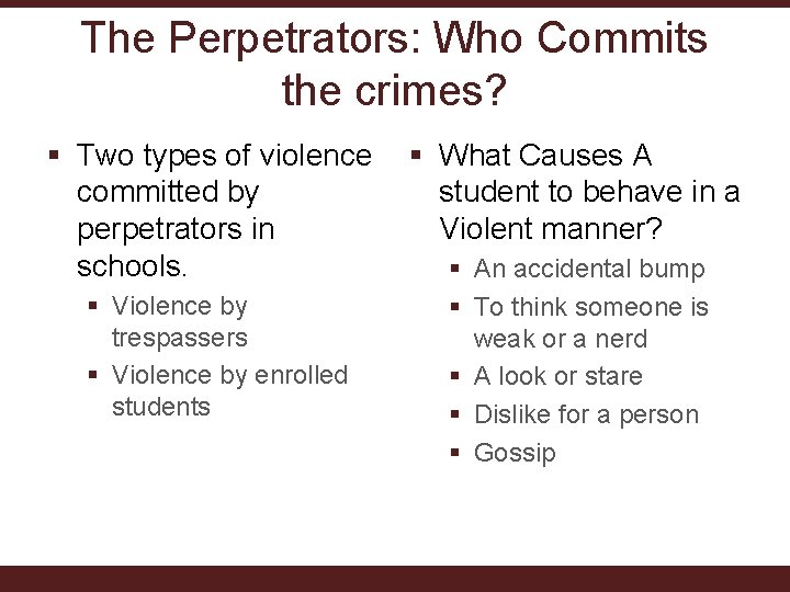 The Perpetrators: Who Commits the crimes? § Two types of violence committed by perpetrators