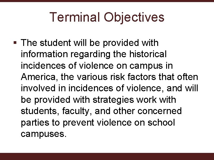 Terminal Objectives § The student will be provided with information regarding the historical incidences