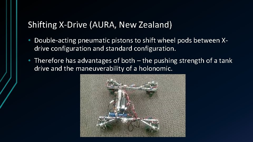 Shifting X-Drive (AURA, New Zealand) • Double-acting pneumatic pistons to shift wheel pods between