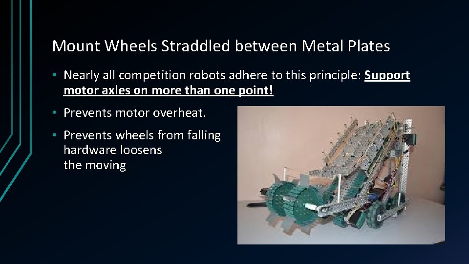 Mount Wheels Straddled between Metal Plates • Nearly all competition robots adhere to this