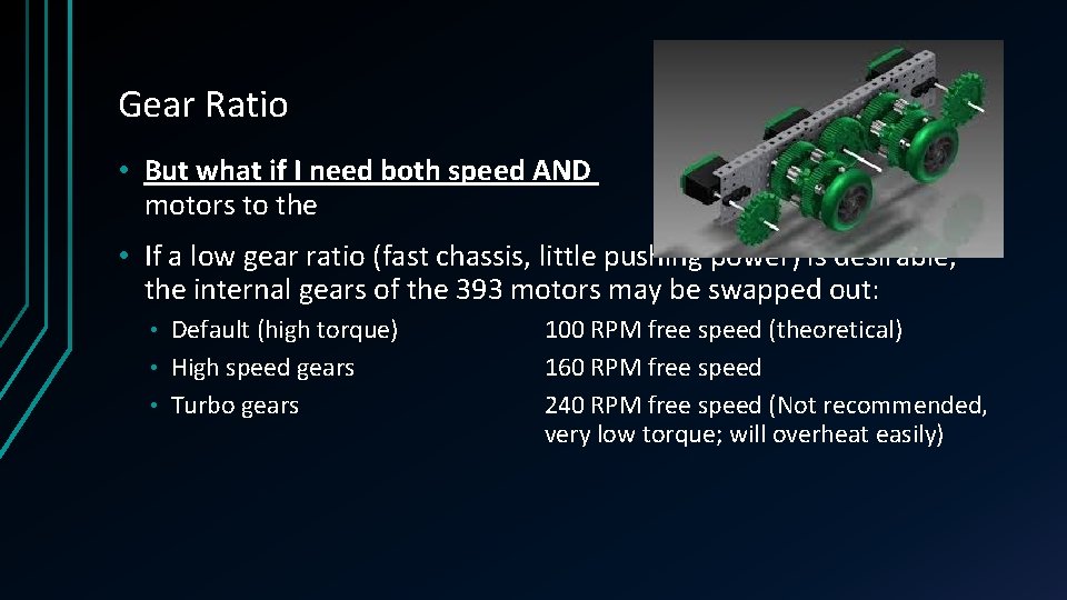 Gear Ratio • But what if I need both speed AND motors to the