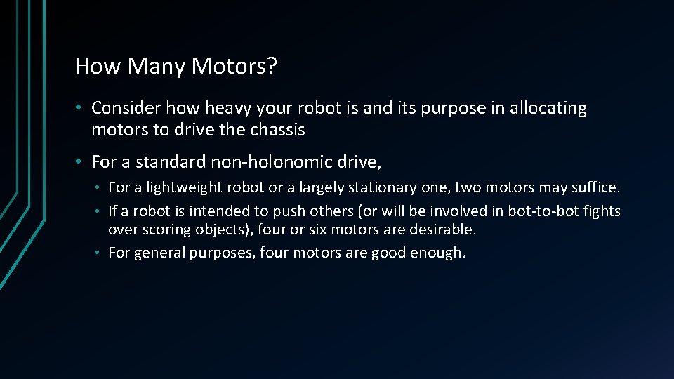 How Many Motors? • Consider how heavy your robot is and its purpose in