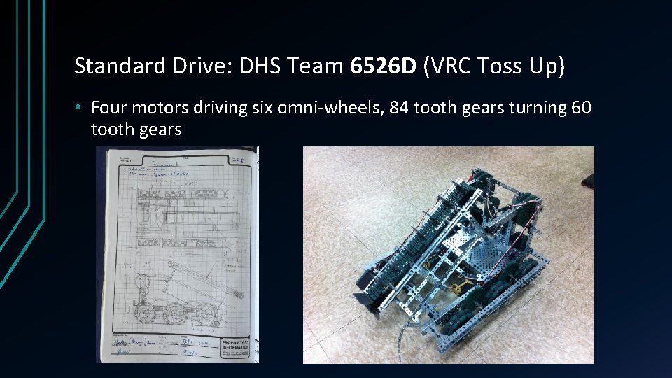 Standard Drive: DHS Team 6526 D (VRC Toss Up) • Four motors driving six