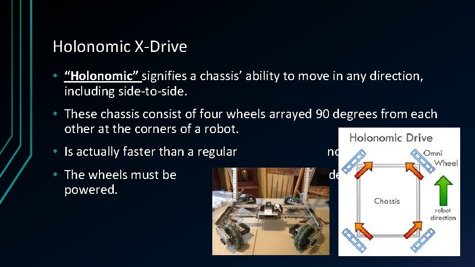 Holonomic X-Drive • “Holonomic” signifies a chassis’ ability to move in any direction, including