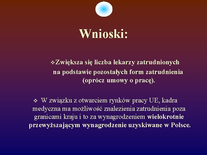 Wnioski: Zwiększa się liczba lekarzy zatrudnionych na podstawie pozostałych form zatrudnienia (oprócz umowy o