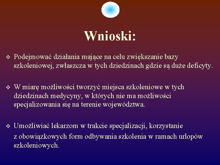 Wnioski: Podejmować działania mające na celu zwiększanie bazy szkoleniowej, zwłaszcza w tych dziedzinach gdzie