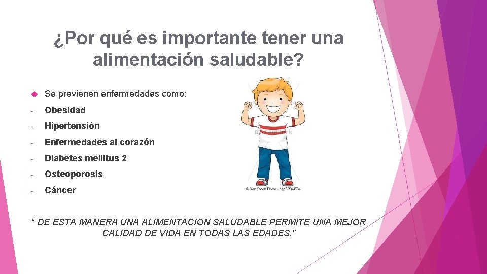 ¿Por qué es importante tener una alimentación saludable? Se previenen enfermedades como: - Obesidad