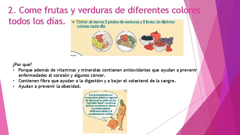 2. Come frutas y verduras de diferentes colores todos los días. ¿Por qué? •